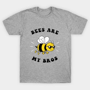 Bees Are My Bros T-Shirt